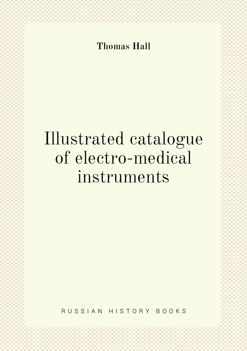 

Illustrated catalogue of electro-medical instruments