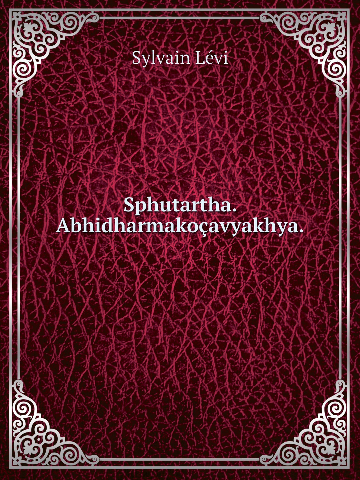 

Sphutartha. Abhidharmakocavyakhya.