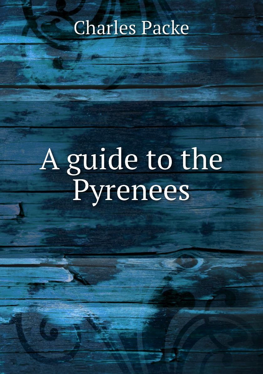 

A guide to the Pyrenees