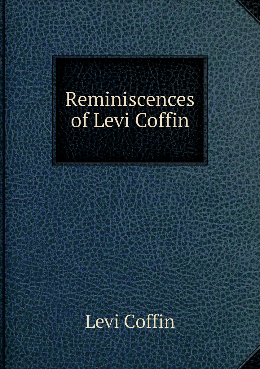 

Reminiscences of Levi Coffin