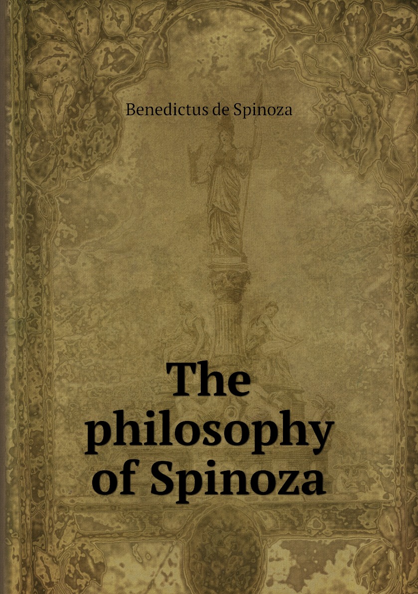 

The philosophy of Spinoza