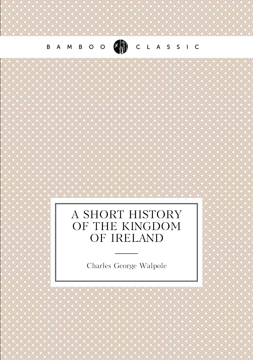 

A short history of the kingdom of Ireland