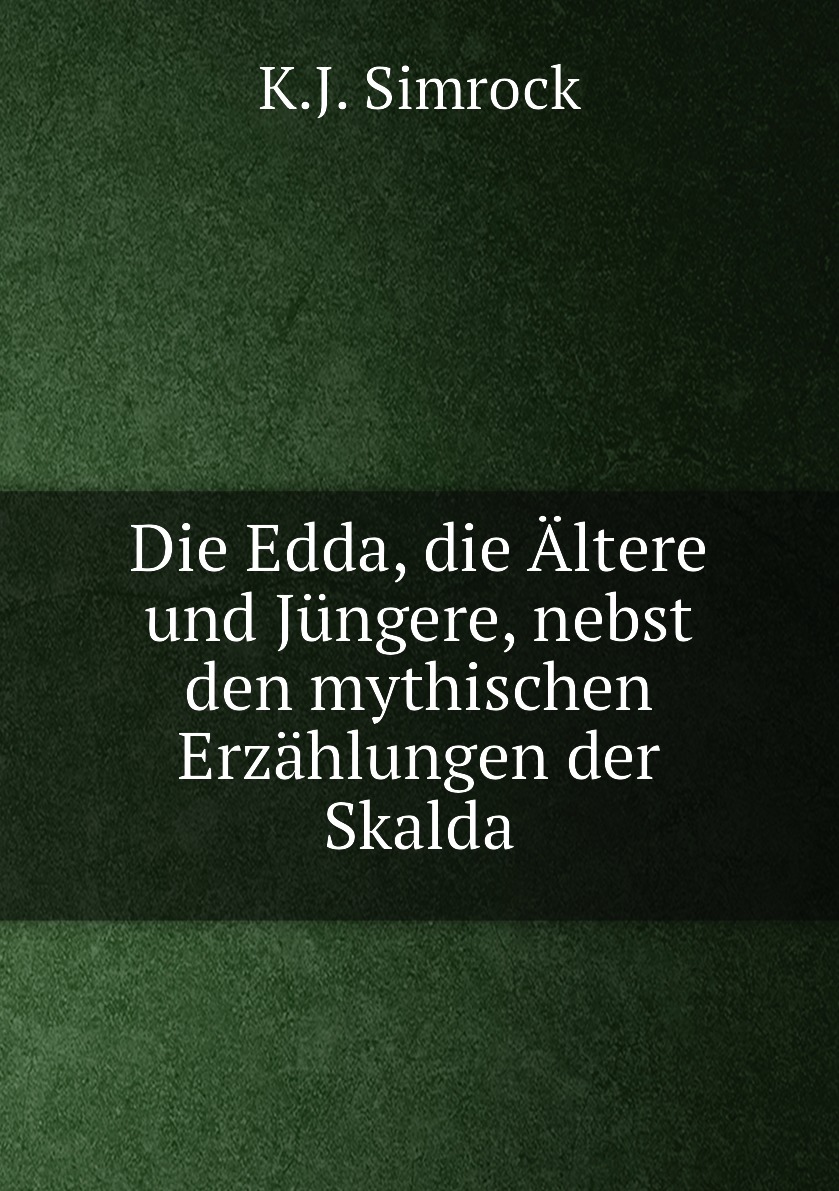 

Die Edda, die Altere und Jungere, nebst den mythischen Erzahlungen der Skalda