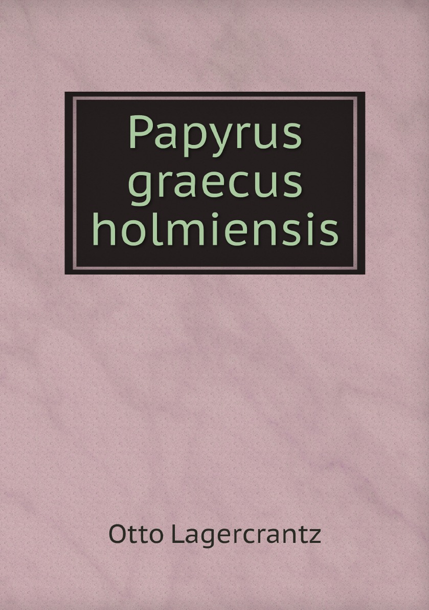 

Papyrus graecus holmiensis