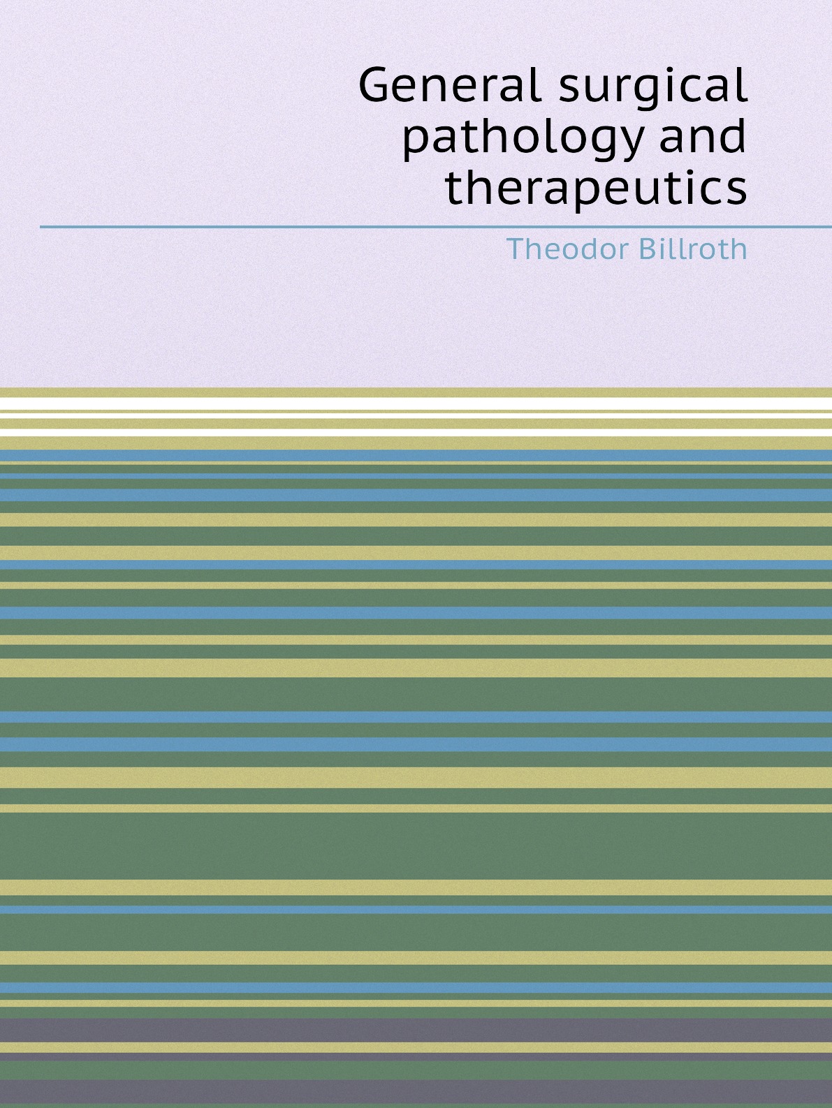 

General surgical pathology and therapeutics