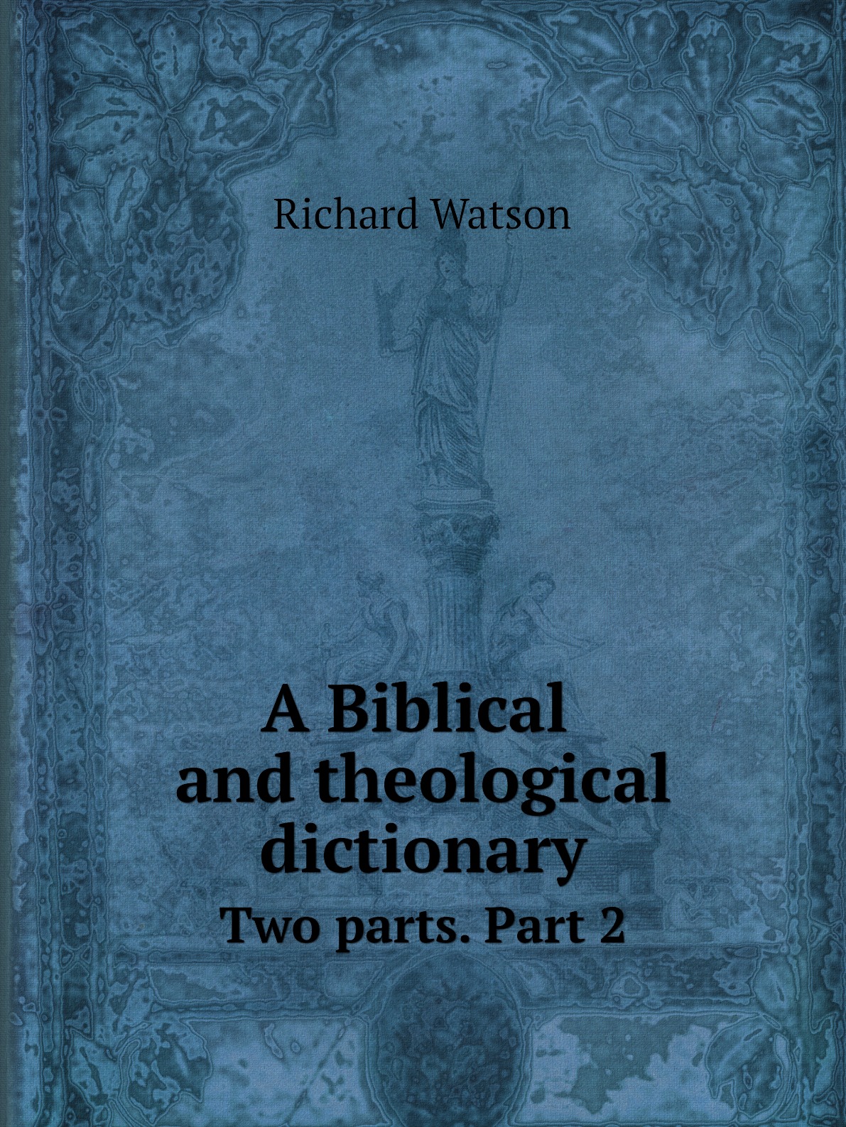 

A Biblical and theological dictionary