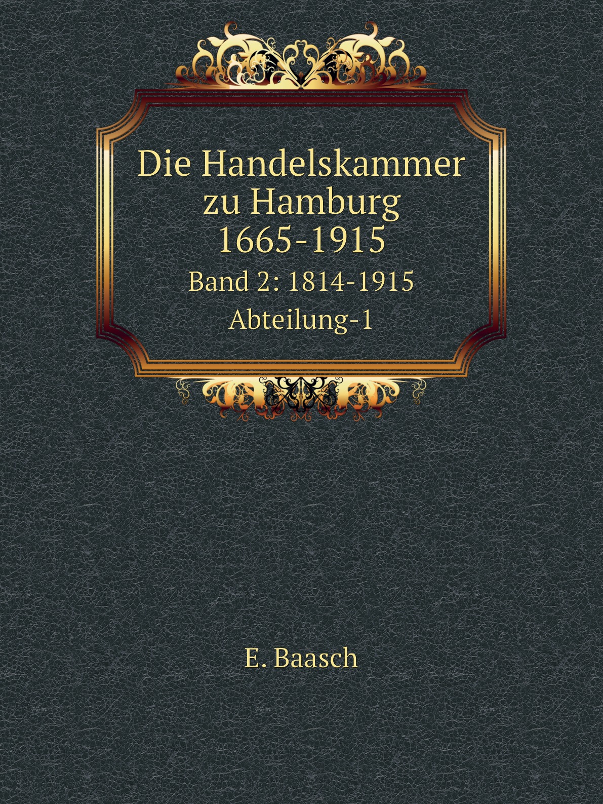 

Die Handelskammer zu Hamburg, 1665-1915