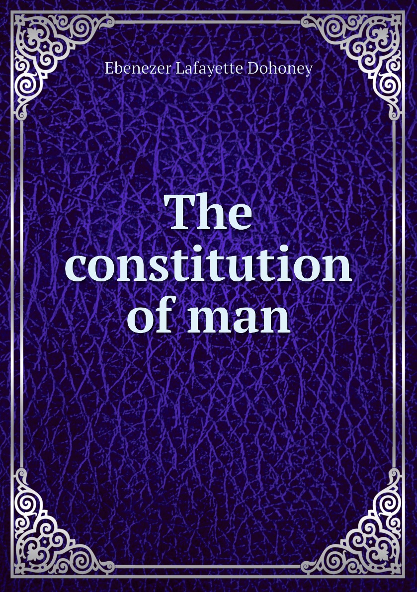 

The constitution of man