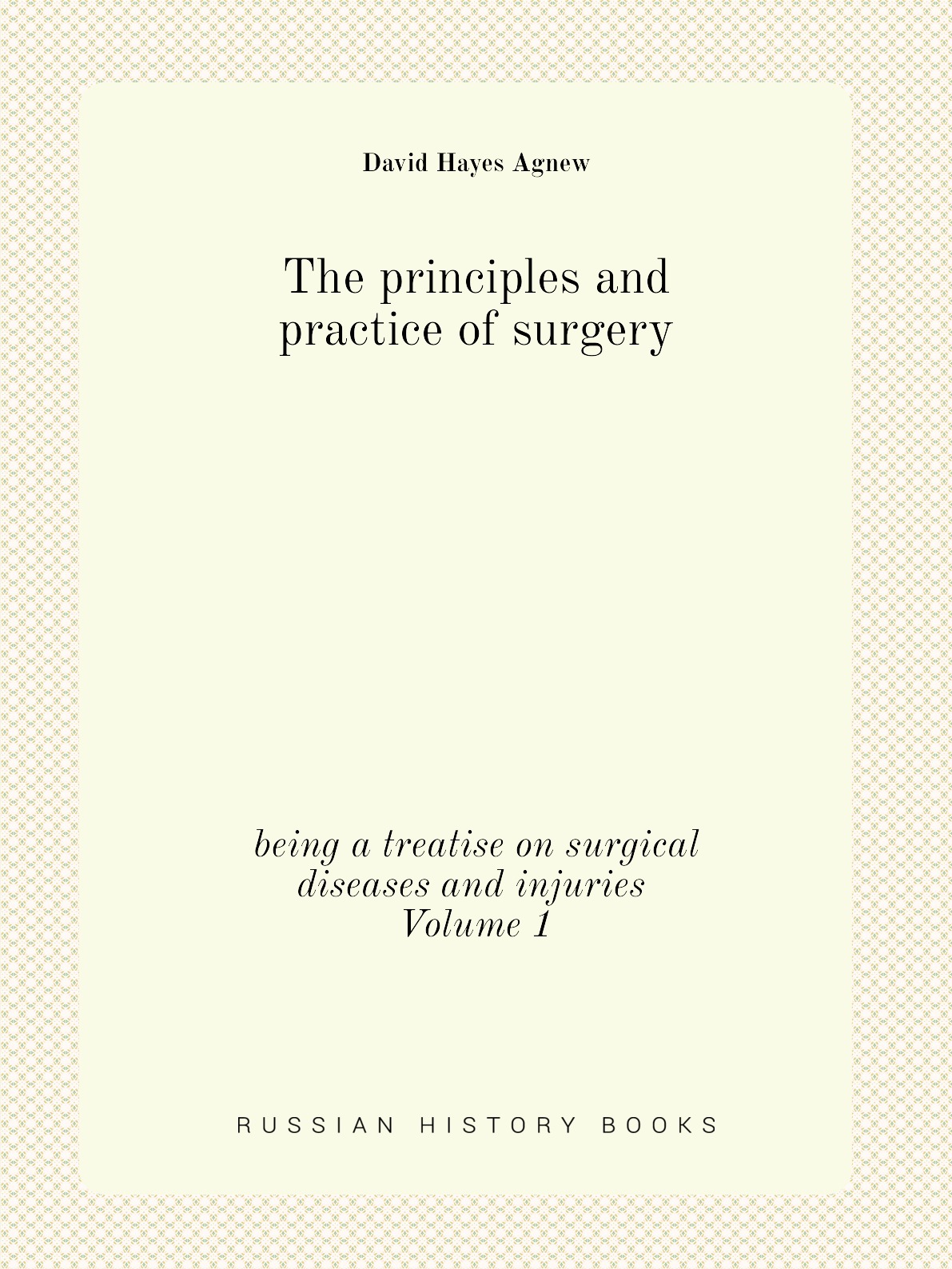 

The principles and practice of surgery