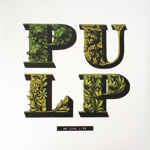 

Pulp We Love Life