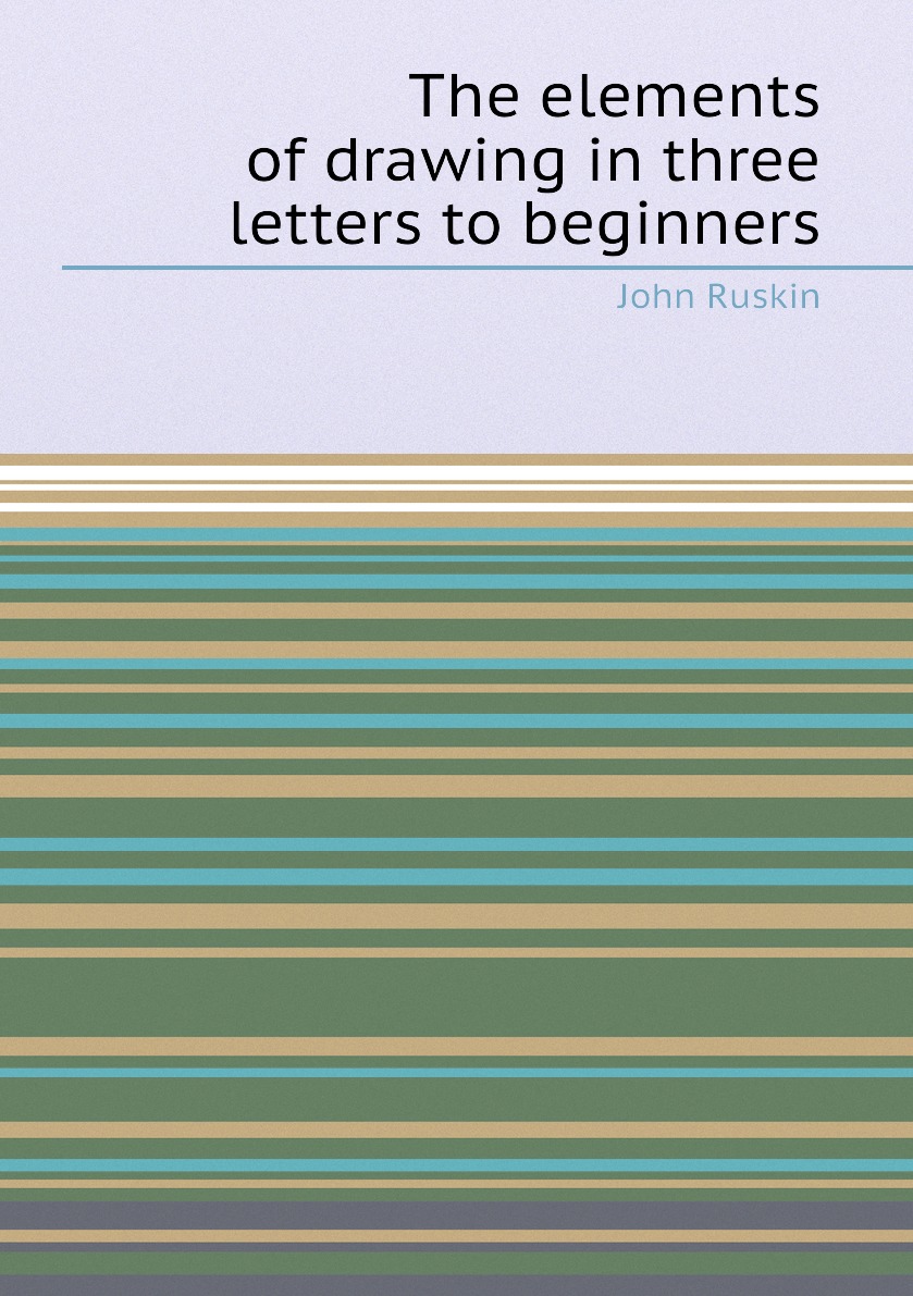 

The elements of drawing in three letters to beginners