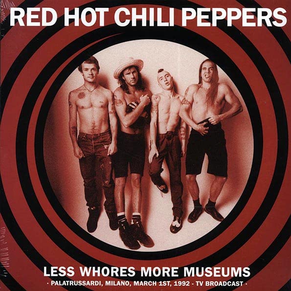 Red Hot Chili Peppers Less Whores More Museums