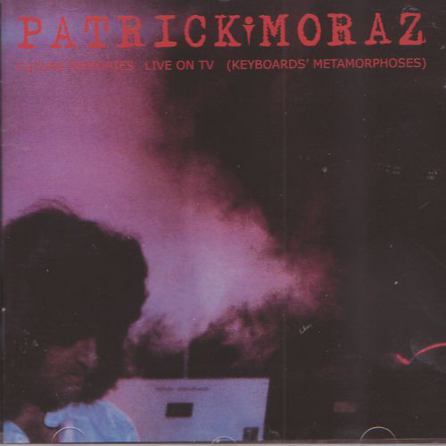 фото Patrick moraz ?– future memories live on tv (keyboards' metamorphoses) (1 cd) медиа