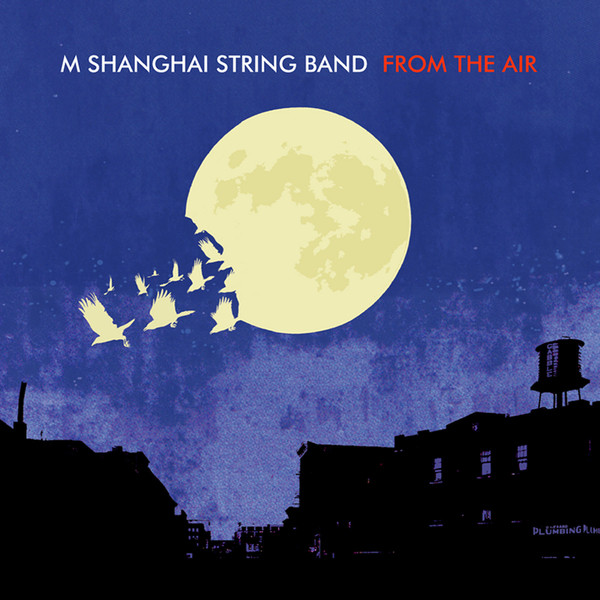 

M Shanghai String Band: From the Air (1 CD)