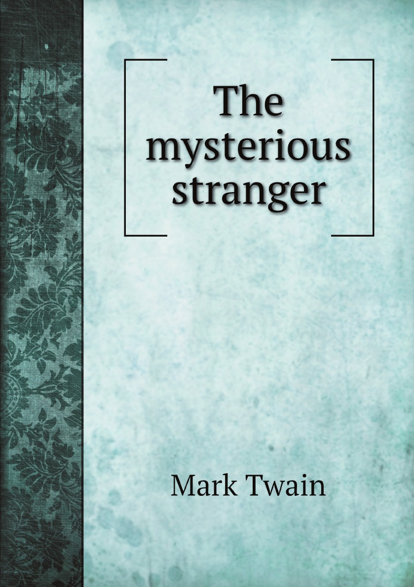 

The mysterious stranger