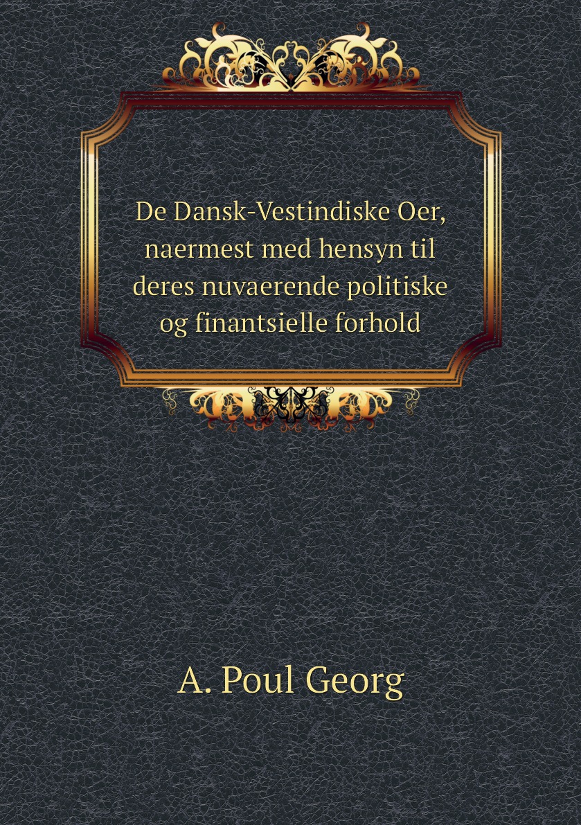 

De Dansk-Vestindiske Oer, naermest med hensyn til deres nuvaerende politiske