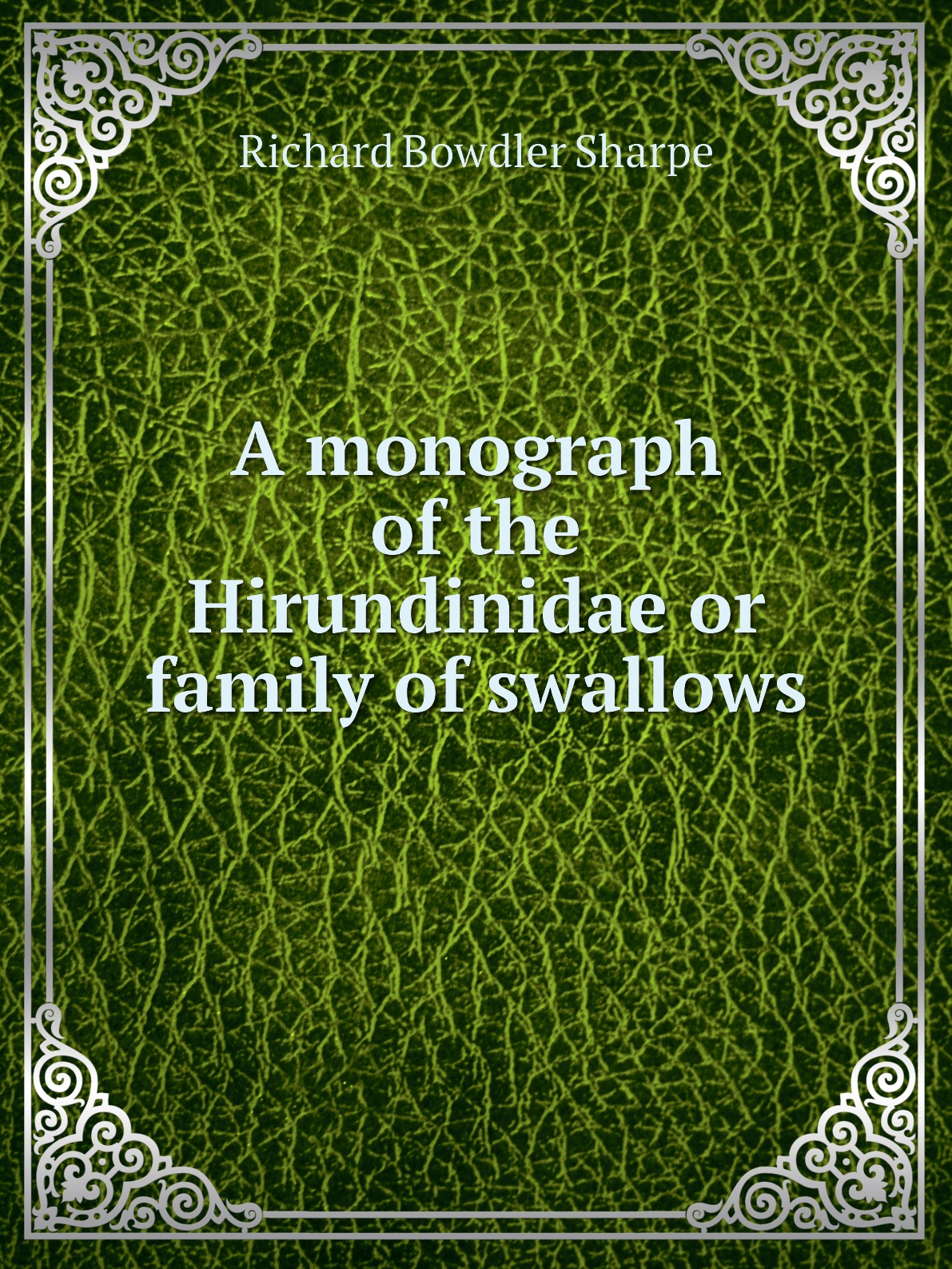 

A monograph of the Hirundinidae or family of swallows