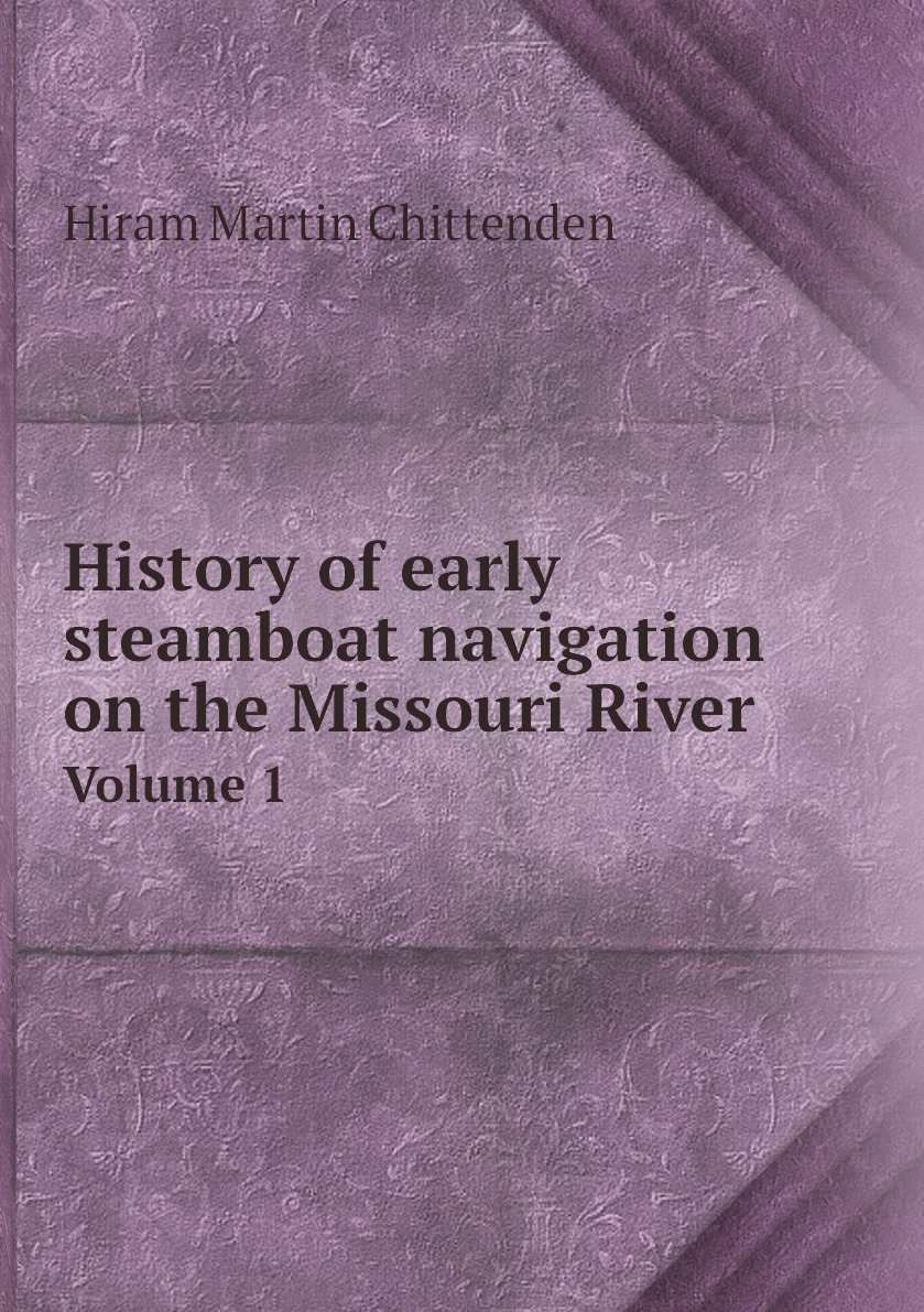 

History of early steamboat navigation on the Missouri River
