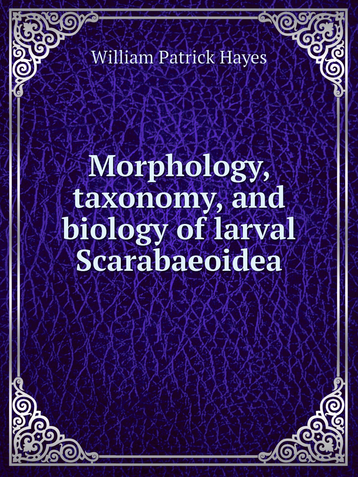 

Morphology, taxonomy, and biology of larval Scarabaeoidea