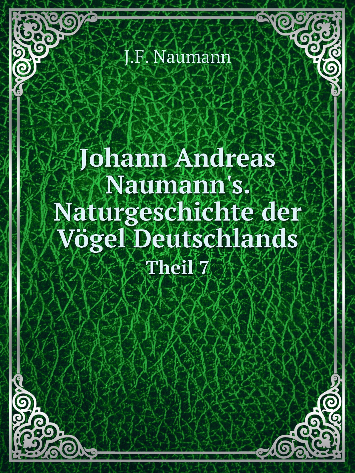 

Johann Andreas Naumann's. Naturgeschichte der Vogel Deutschlands