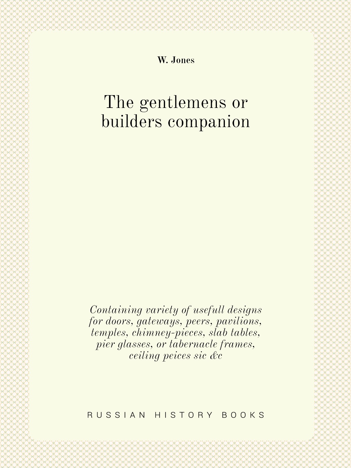 

The gentlemens or builders companion