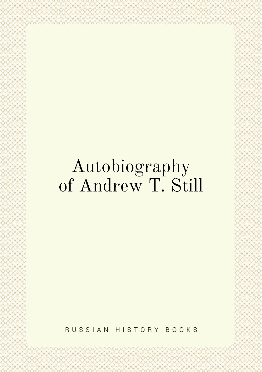

Autobiography of Andrew T. Still