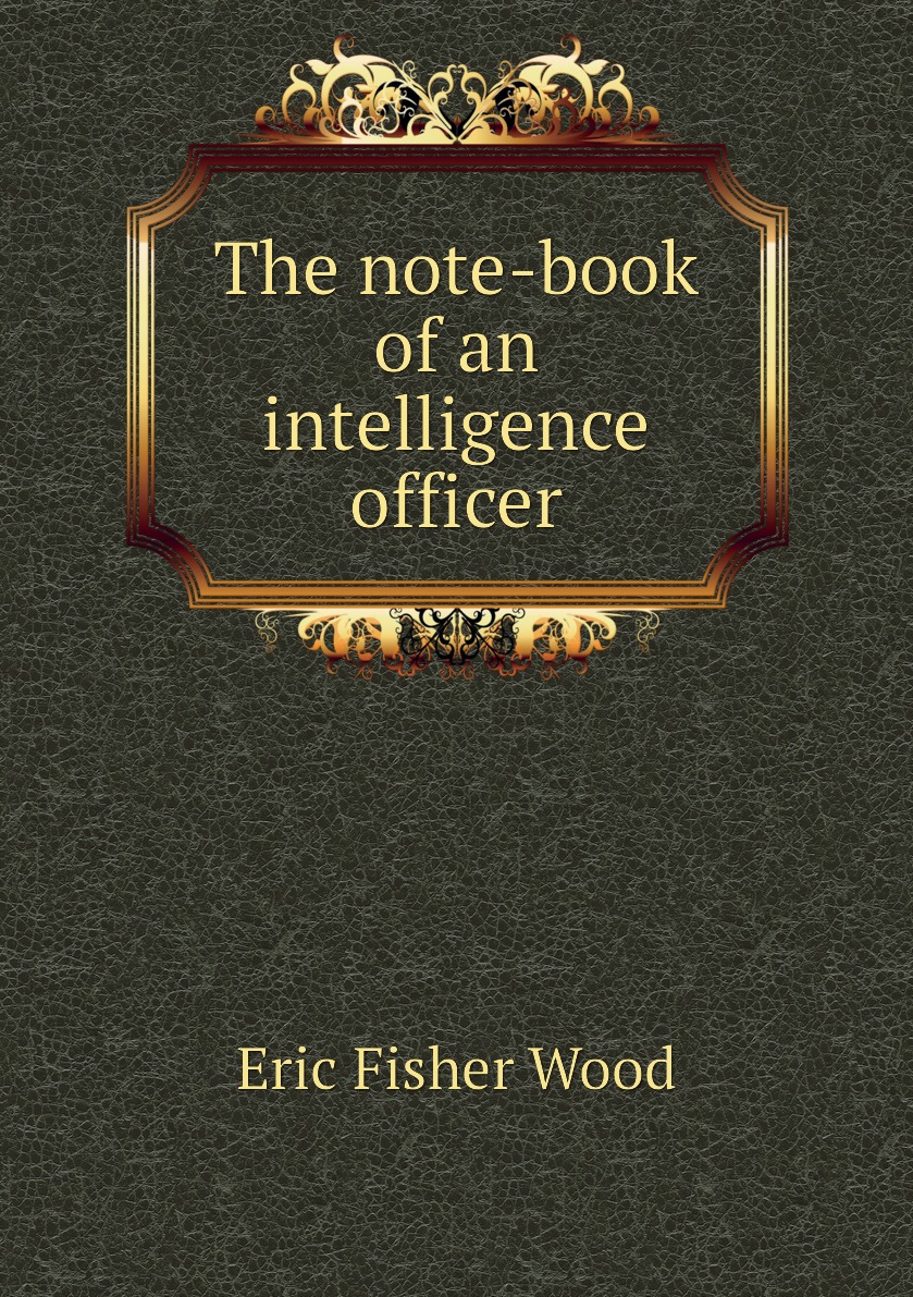 

The note-book of an intelligence officer