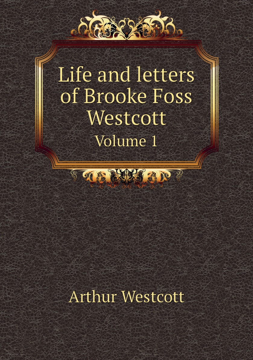 

Life and letters of Brooke Foss Westcott