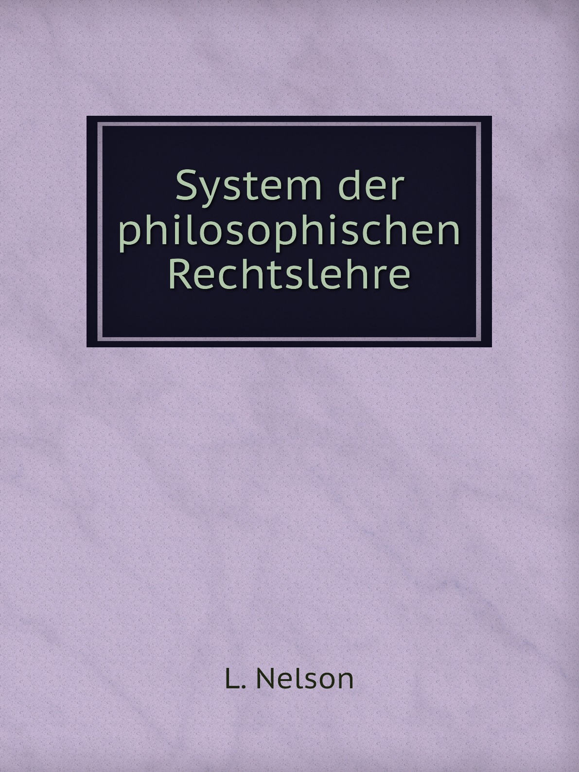

System der philosophischen Rechtslehre