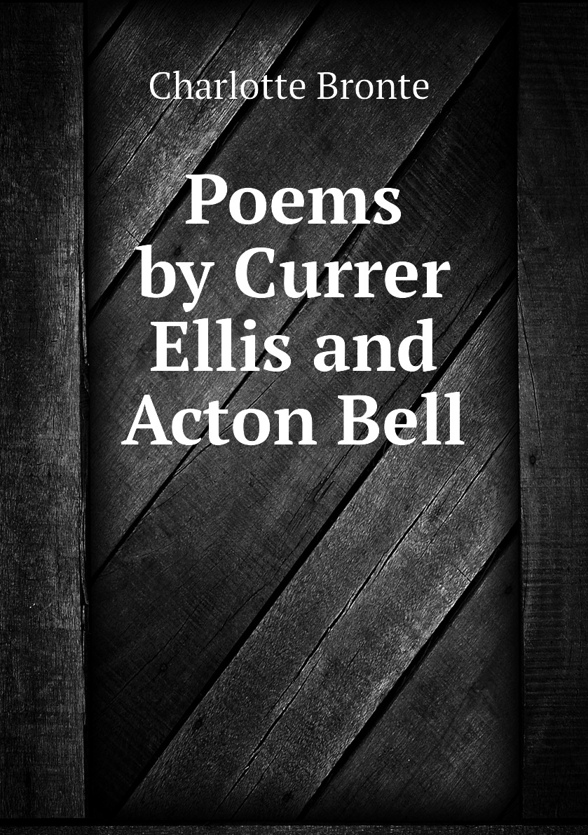 

Poems by Currer Ellis and Acton Bell