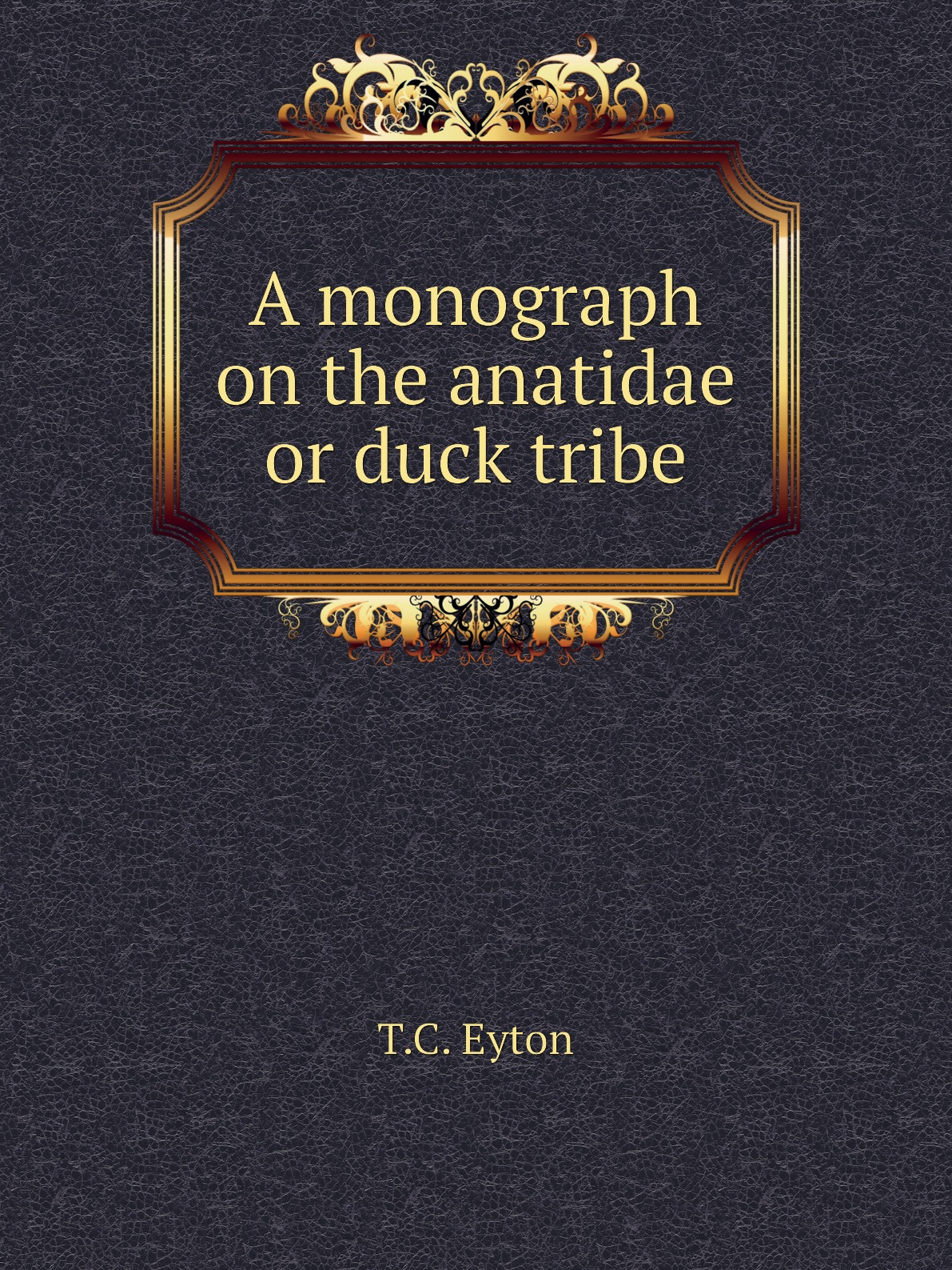 

A monograph on the anatidae or duck tribe