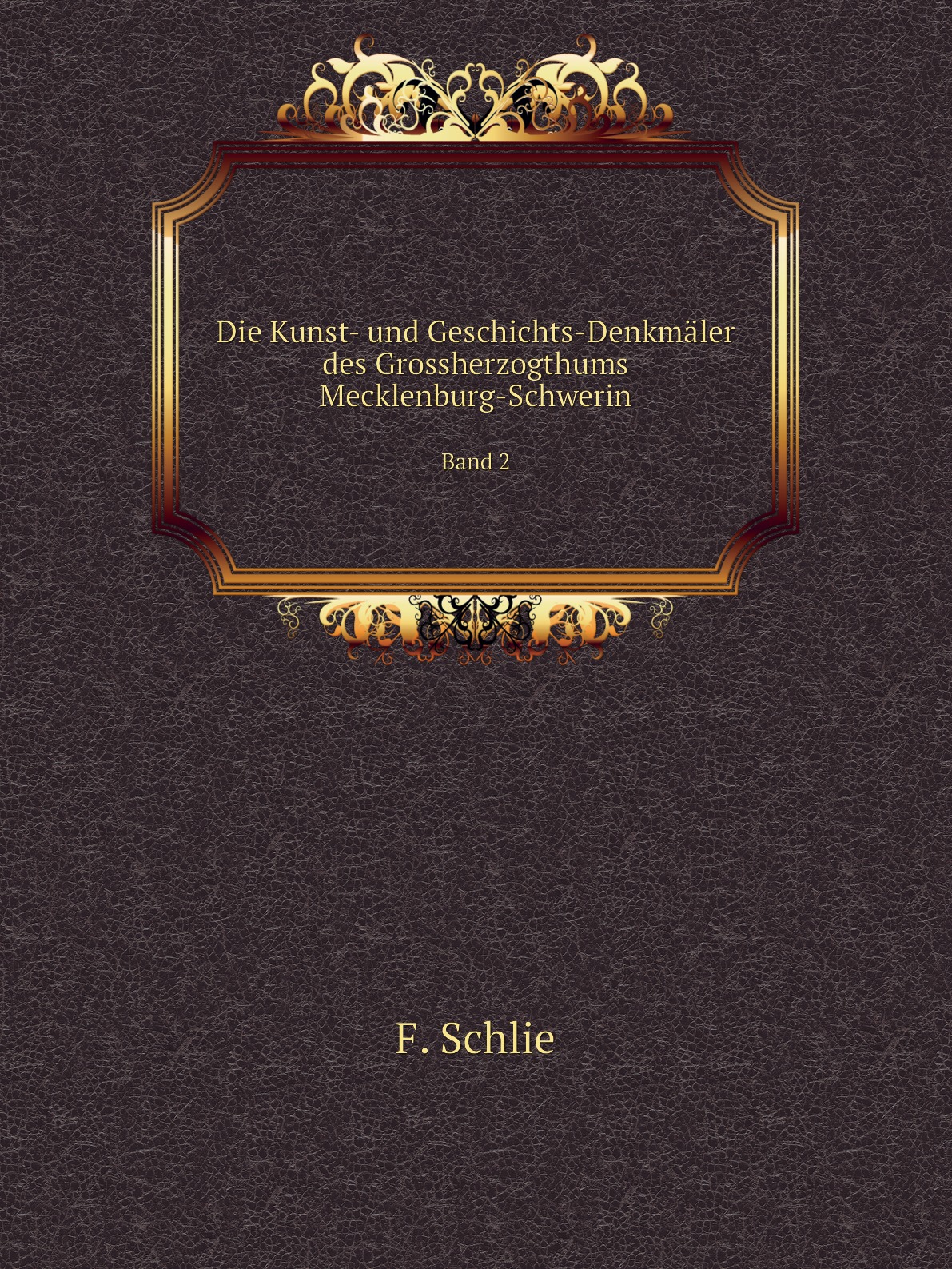 

Die Kunst- und Geschichts-Denkmaler des Grossherzogthums Mecklenburg-Schwerin