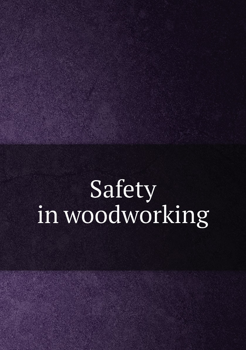 

Safety in woodworking