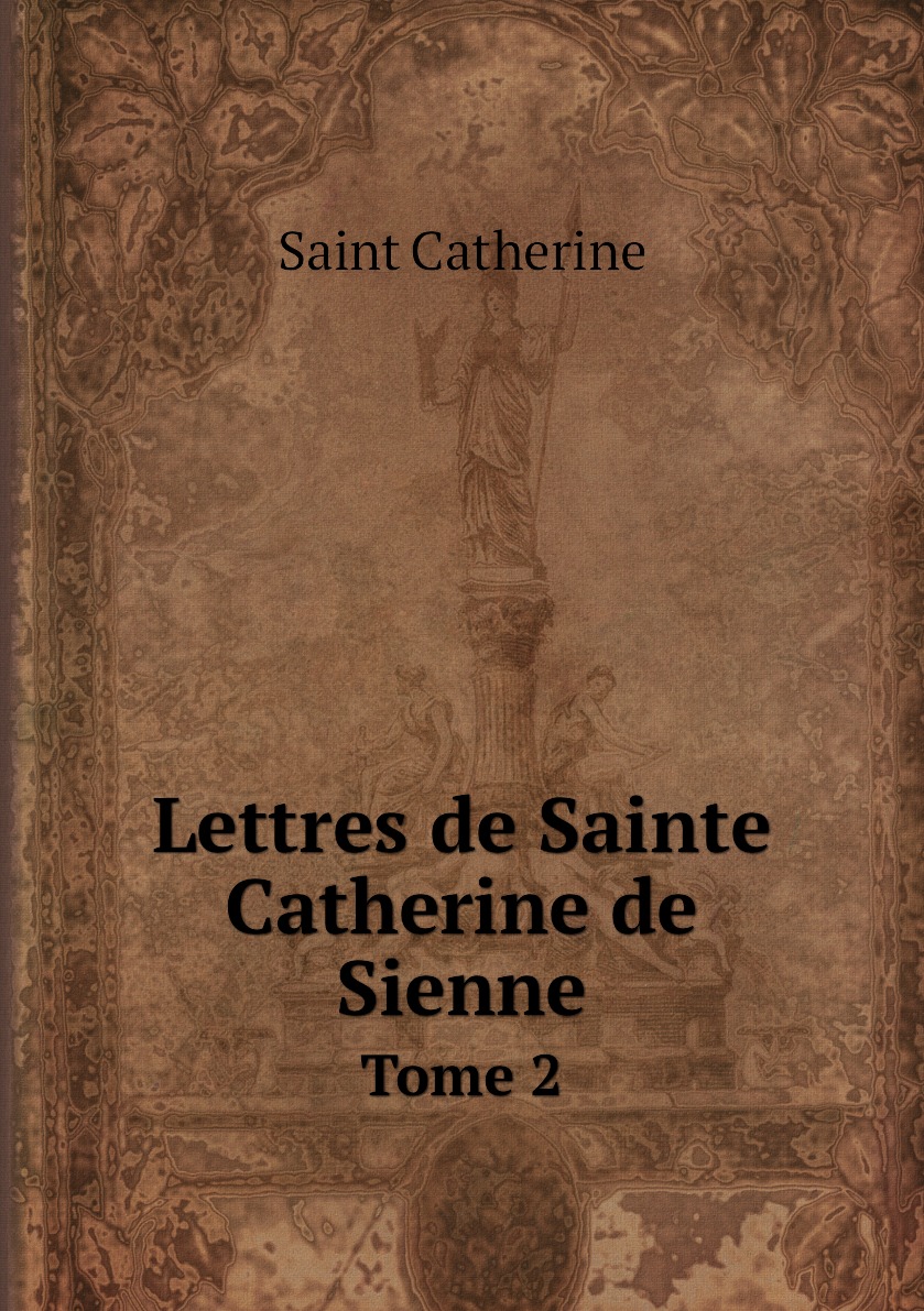 

Lettres de Sainte Catherine de Sienne