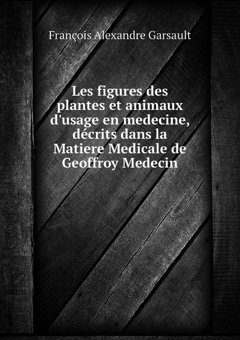 

Les figures des plantes et animaux d'usage en medecine, decrits dans la Matiere Medicale