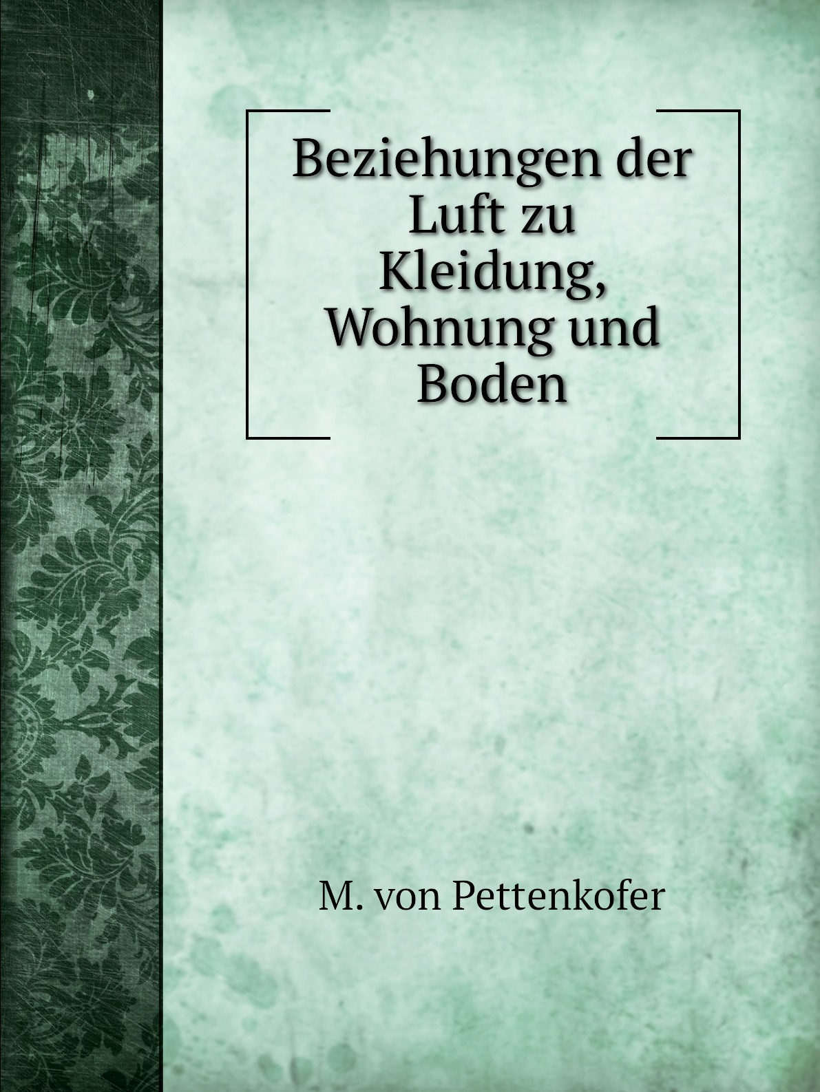 

Beziehungen der Luft zu Kleidung, Wohnung und Boden