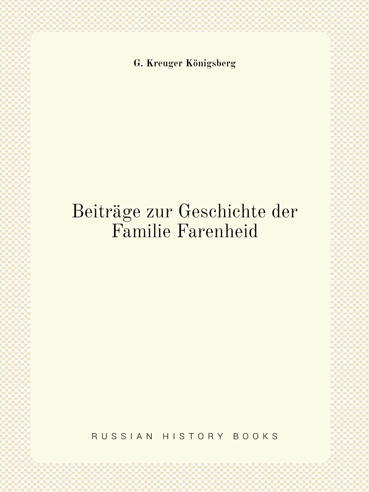 

Beitrage zur Geschichte der Familie Farenheid