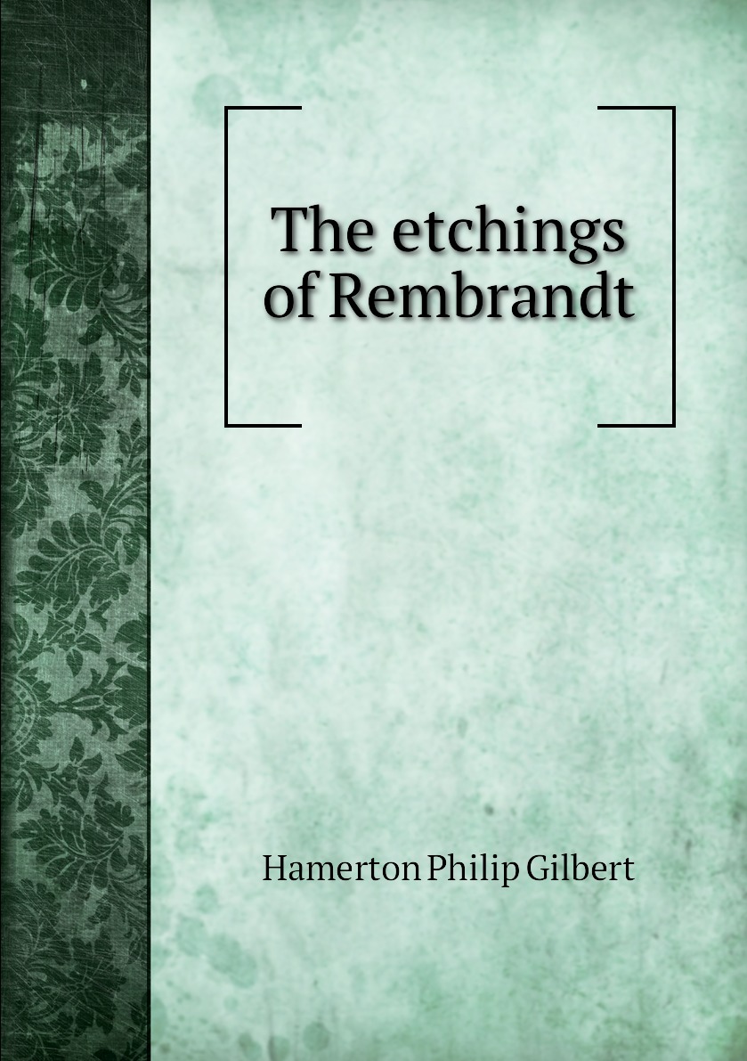 

The etchings of Rembrandt