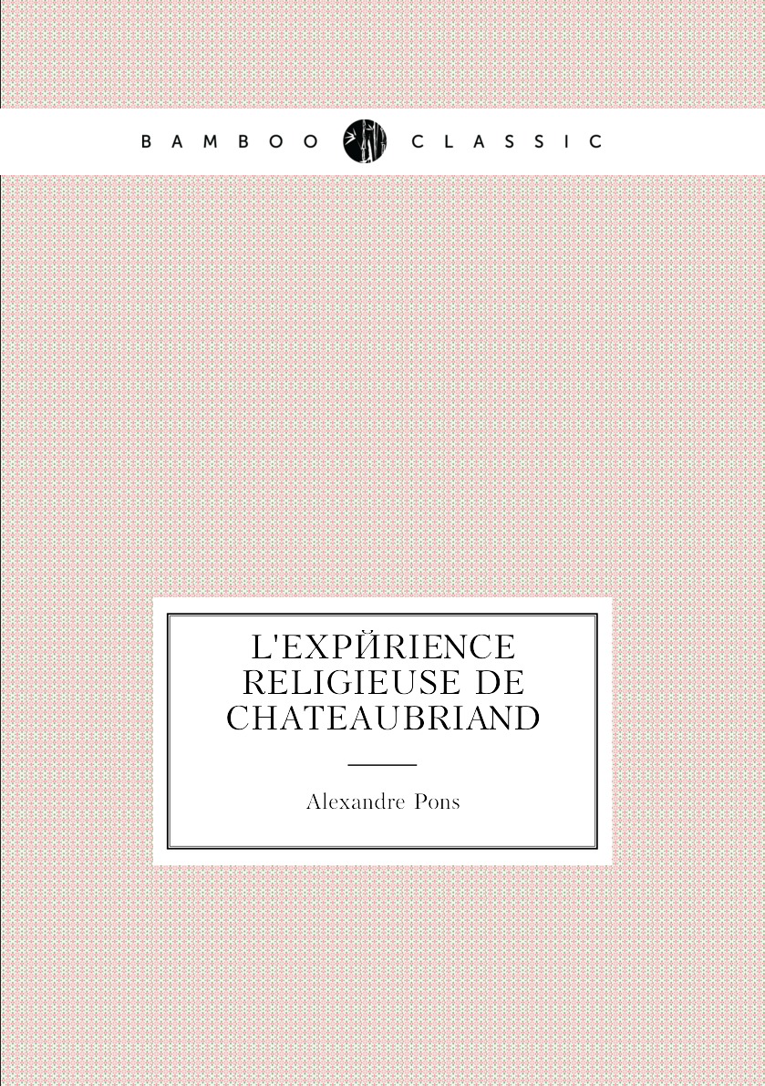 

L'Experience religieuse de Chateaubriand