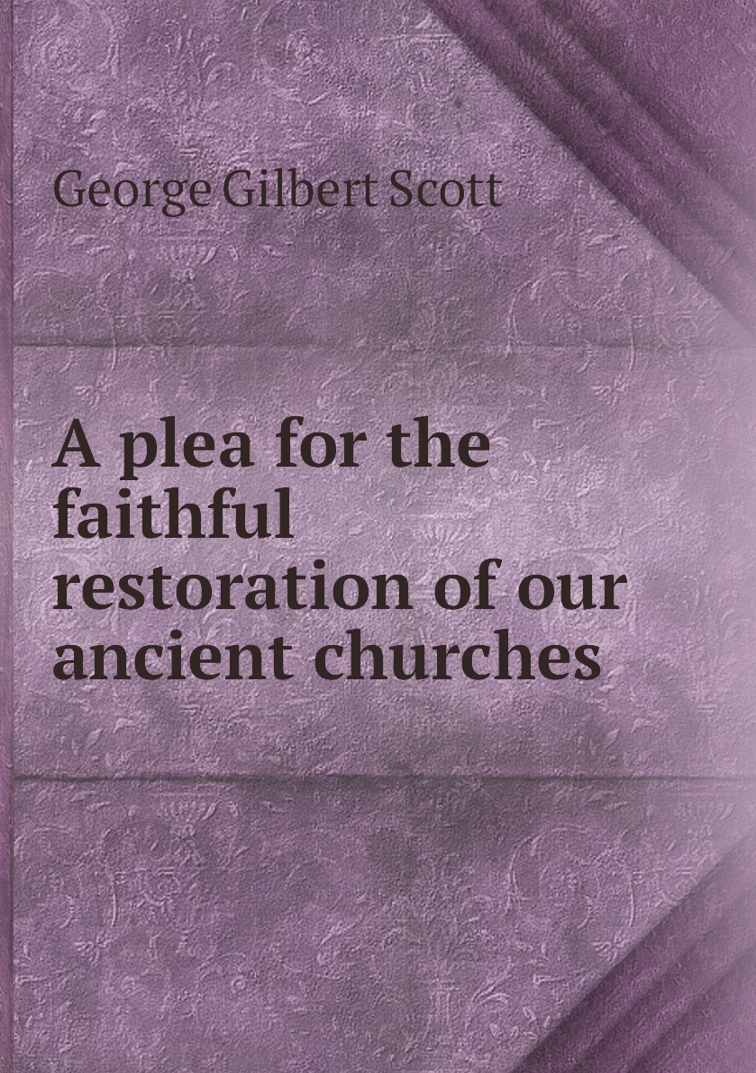 

A plea for the faithful restoration of our ancient churches