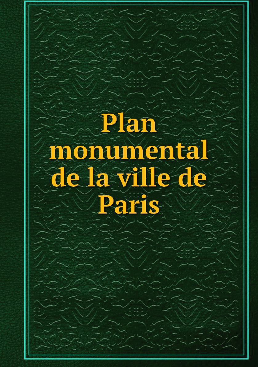 

Plan monumental de la ville de Paris