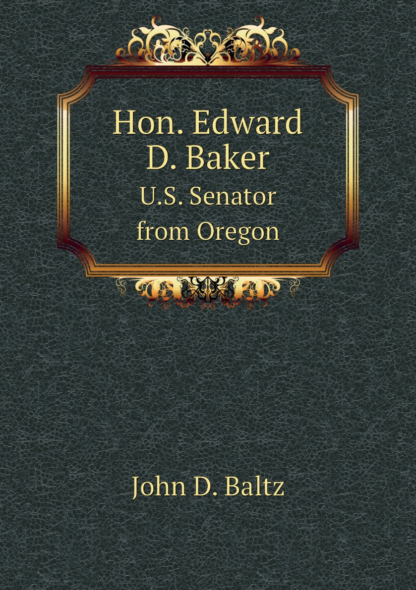 

Hon. Edward D. Baker