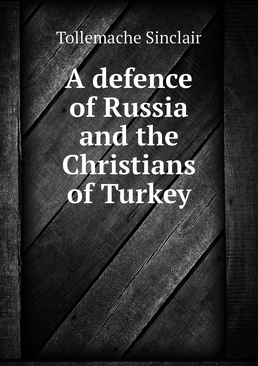 

A defence of Russia and the Christians of Turkey
