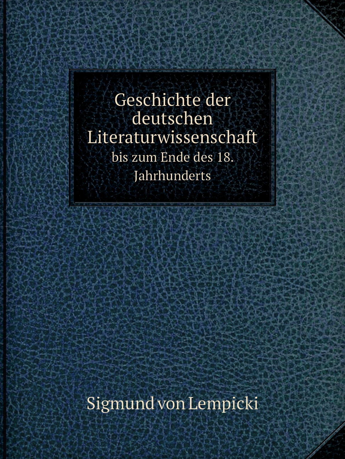 

Geschichte der deutschen Literaturwissenschaft