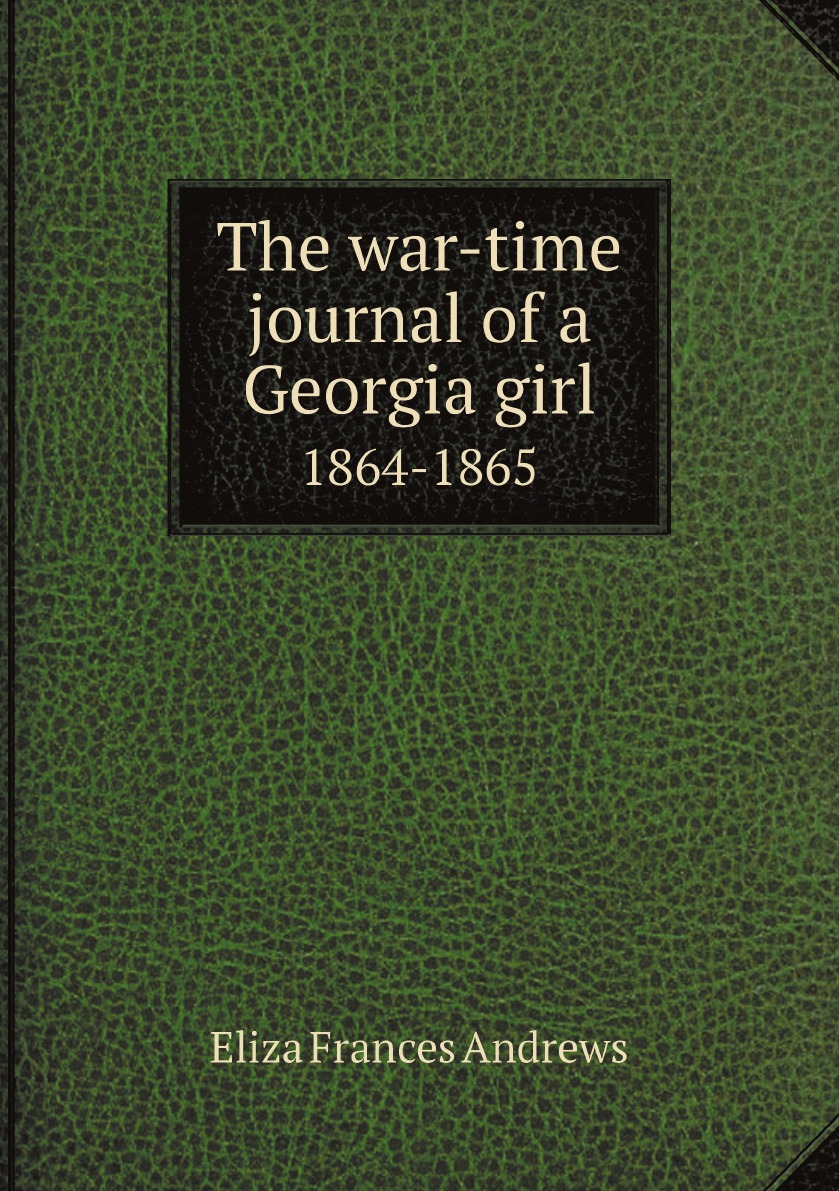 

The war-time journal of a Georgia girl