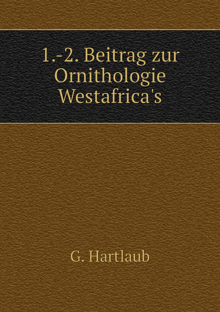 

1.-2. Beitrag zur Ornithologie Westafrica's