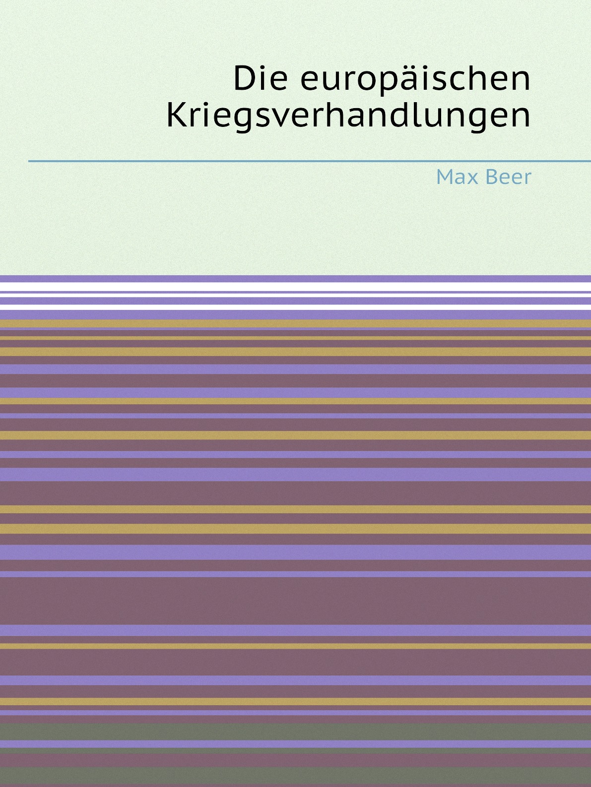 

Die europaischen Kriegsverhandlungen