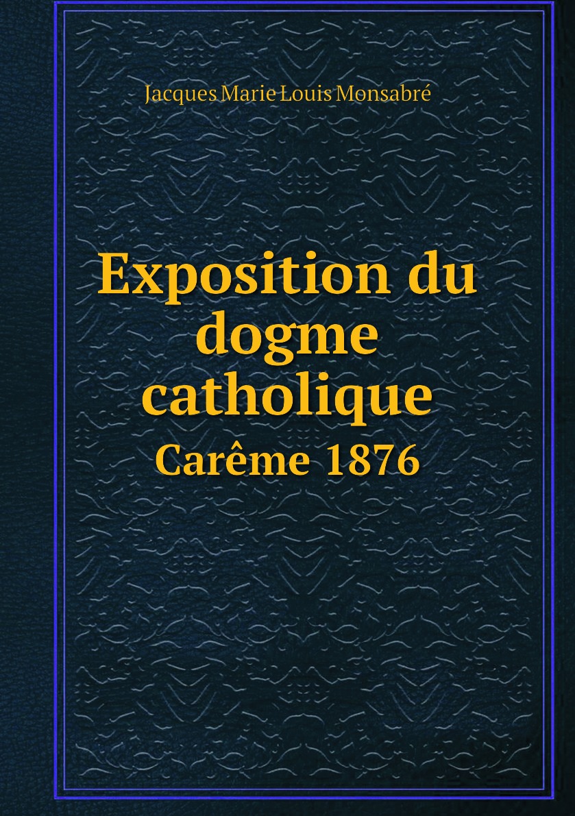 

Exposition du dogme catholique
