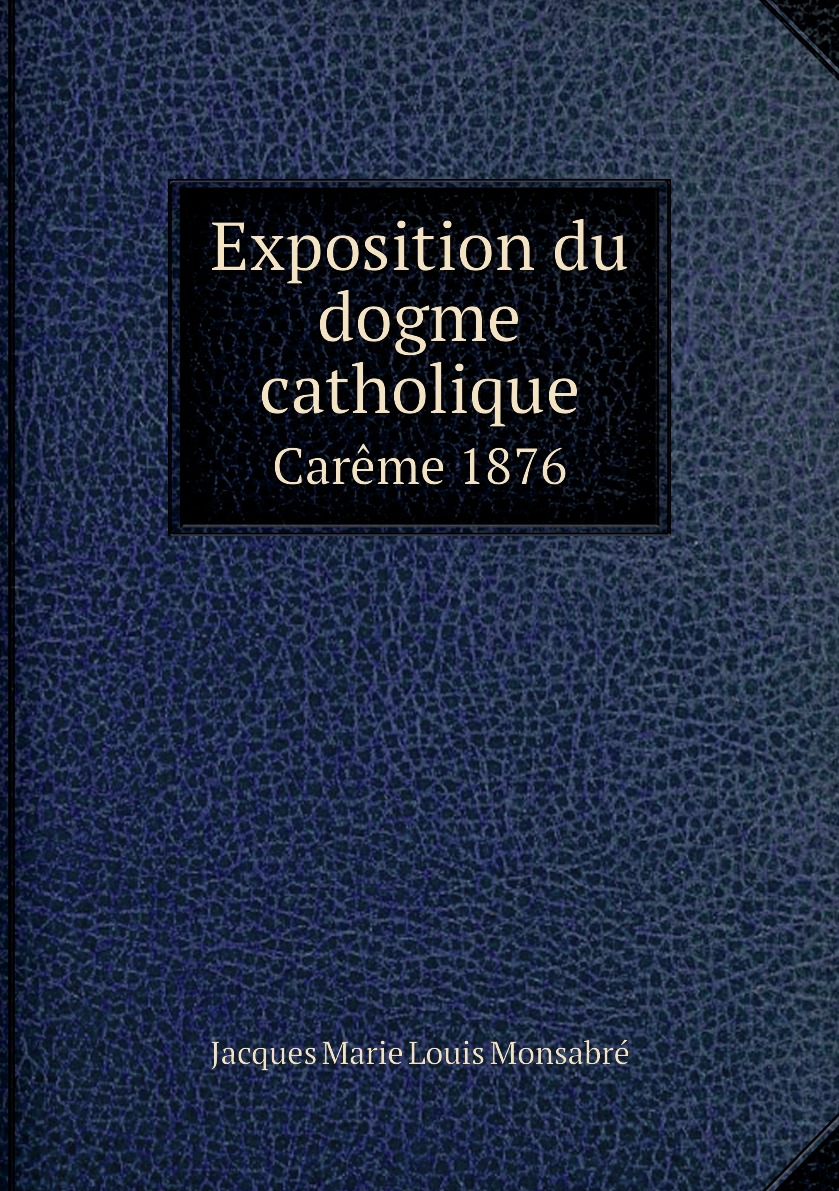 

Exposition du dogme catholique