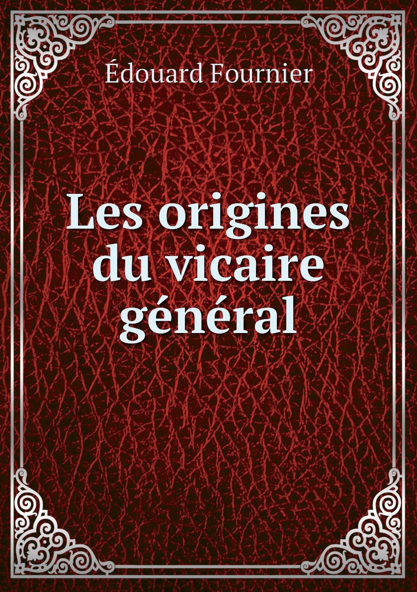 

Les origines du vicaire general